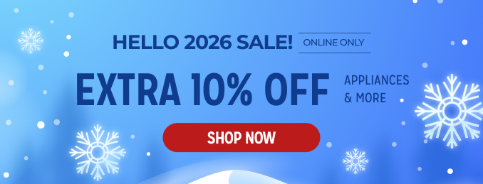Hello 2026 Sale! Extra 10% off appliances & more